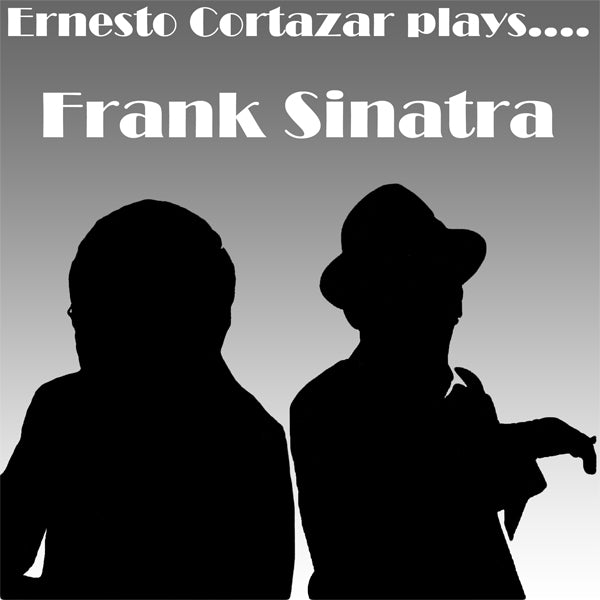 “Ernesto Cortazar Plays Frank Sinatra” Now Available as CD on Amazon on Demand
