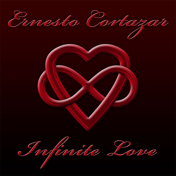 New Album Release - "Infinite Love" by Ernesto Cortazar Available as MP3 Album