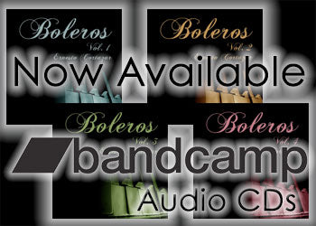 Boleros Vol. 1,2,3 & 4 Audio CDs Now Available On Bandcamp