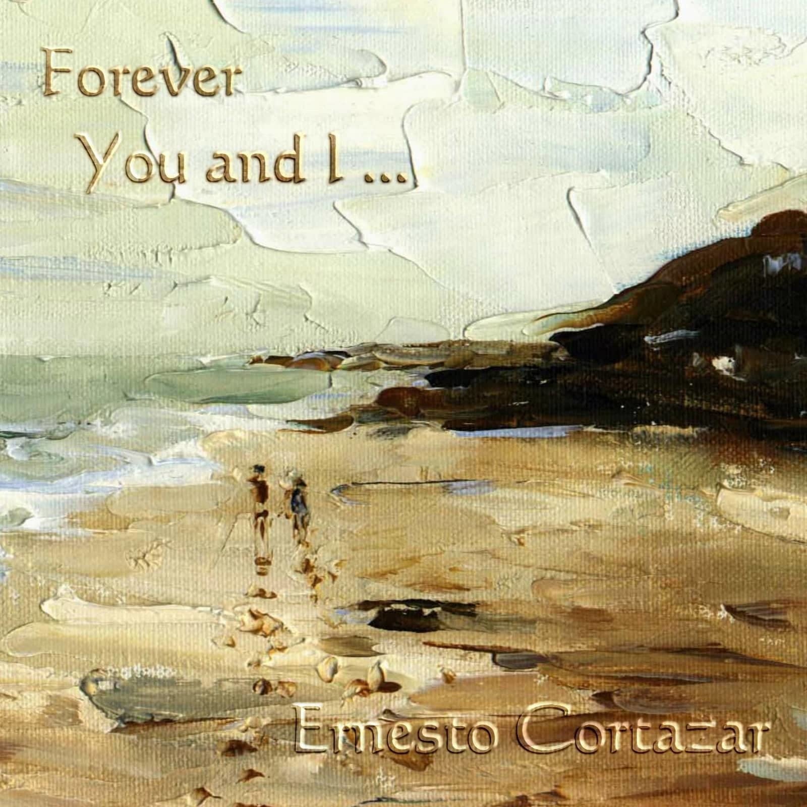 Forever You And I MP3 Album Composed by Ernesto Cortazar