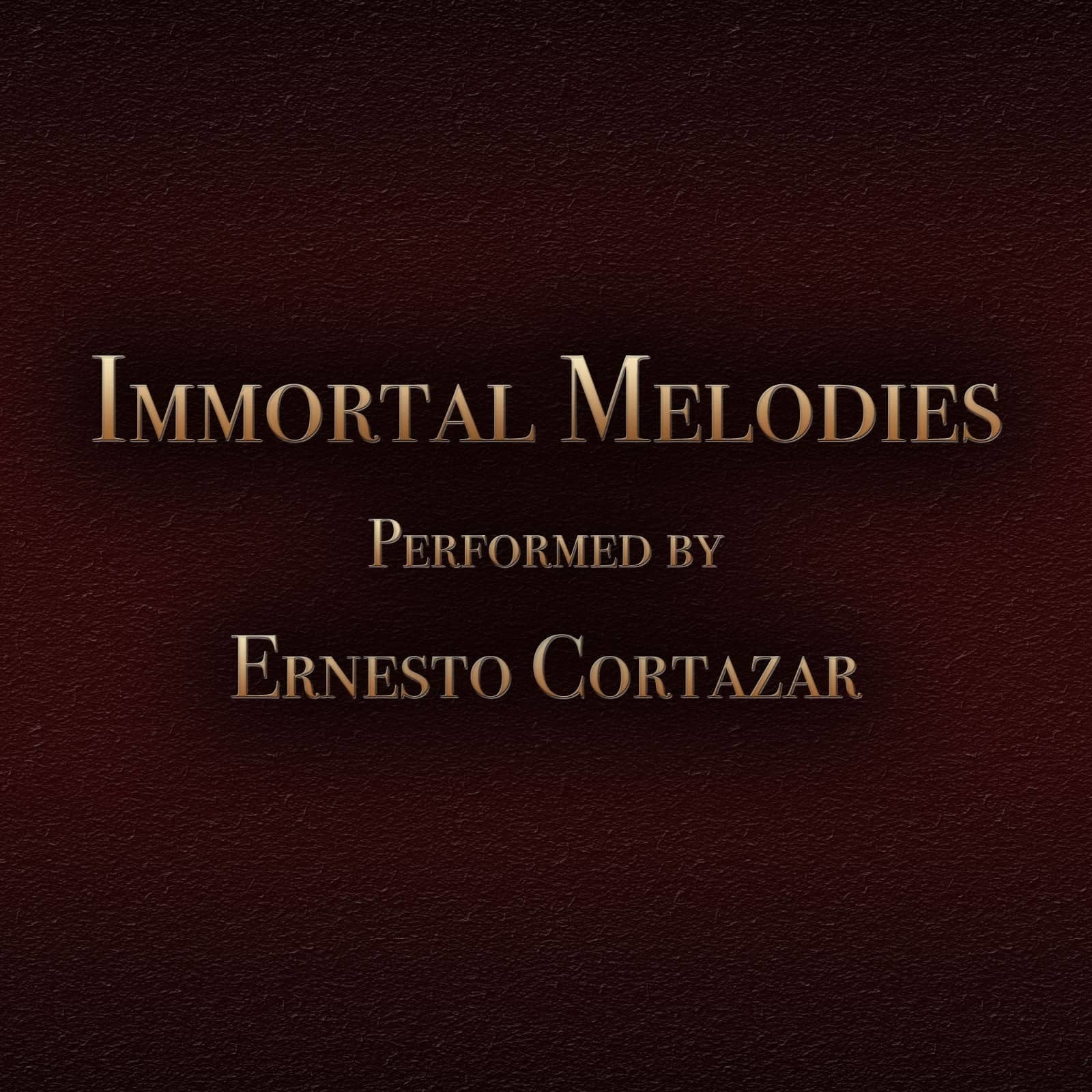 Immortal Melodies MP3 Album Performed by Ernesto Cortazar