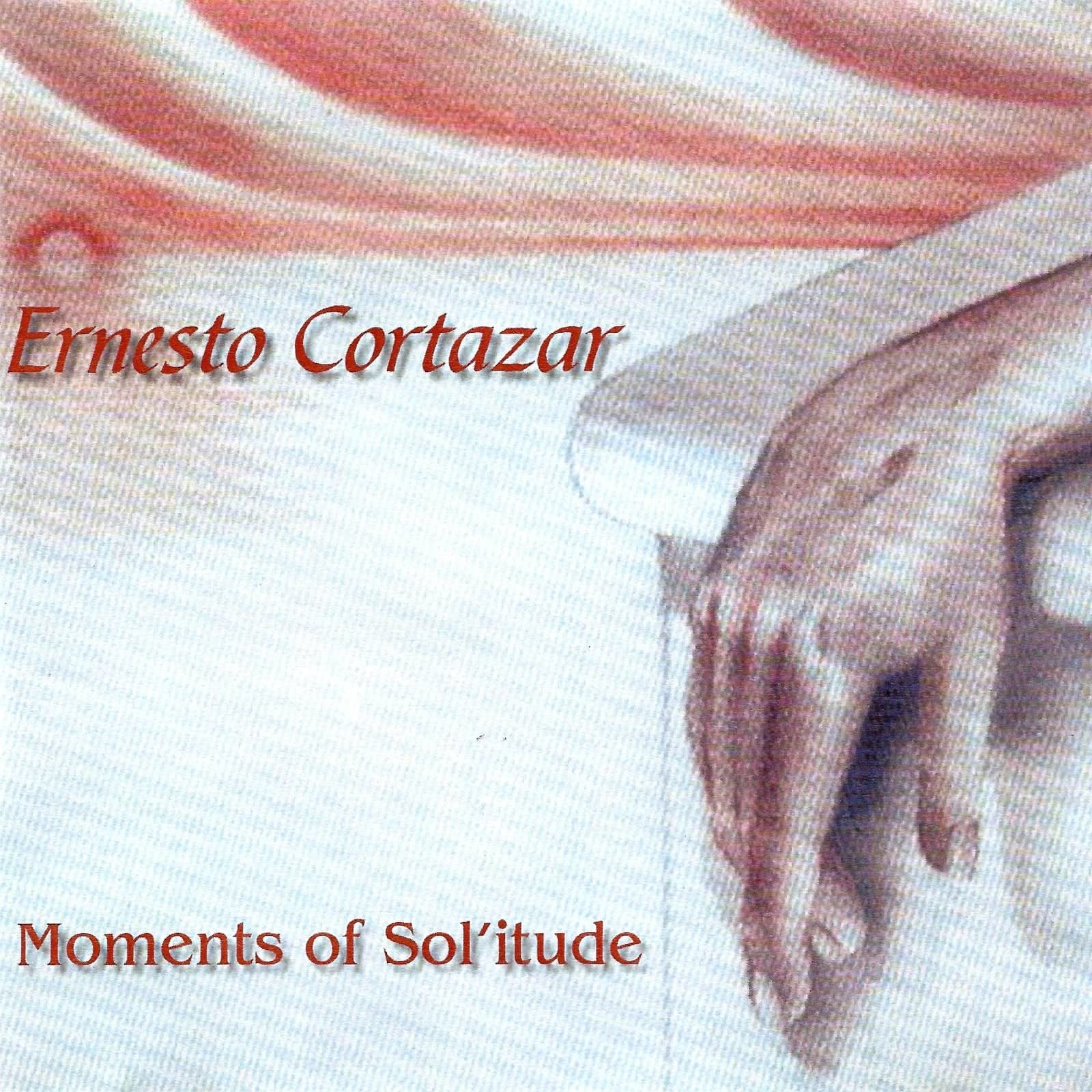 Moments Of Sol'itude MP3 Album Composed by Ernesto Cortazar